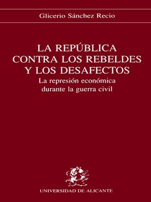 cover image of La república contra los rebeldes y los desafectos